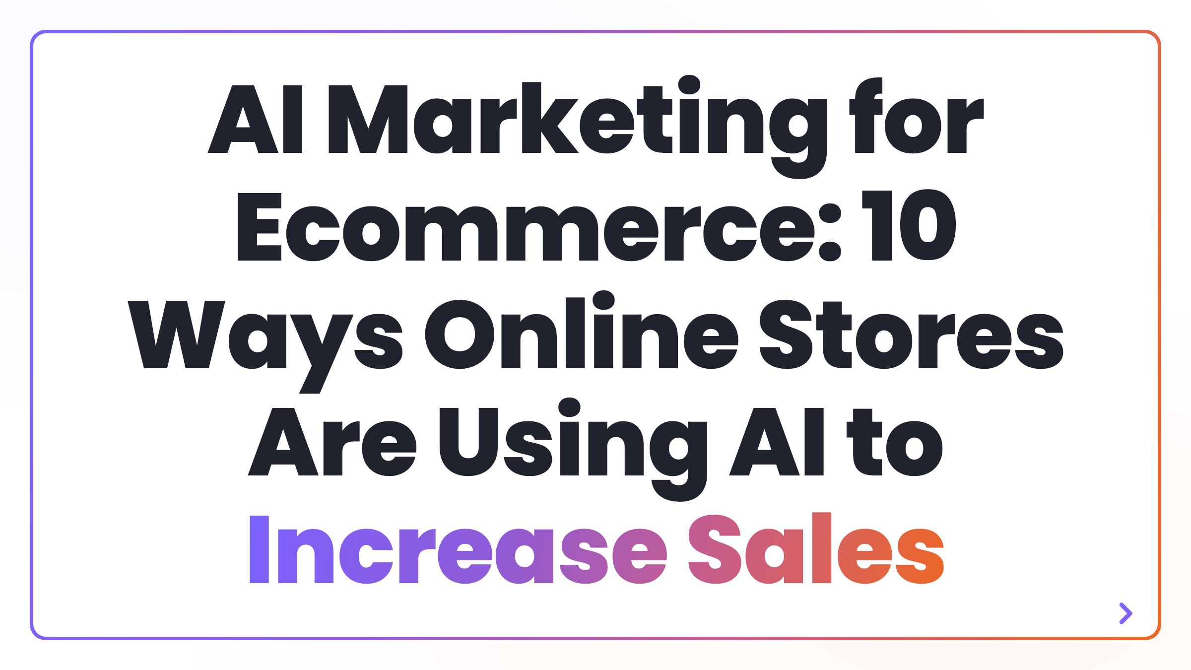 AI Marketing for Ecommerce: 10 Ways Online Stores Are Using AI to Increase Sales