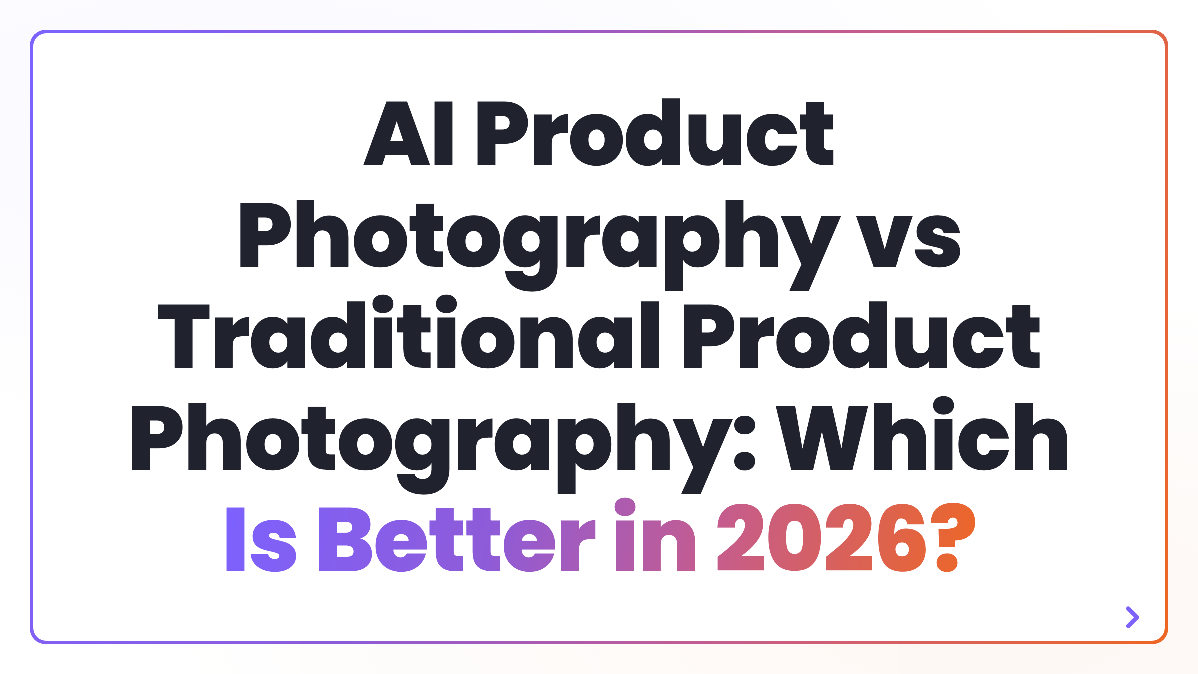 AI Product Photography vs Traditional Product Photography: Which Is Better in 2026?