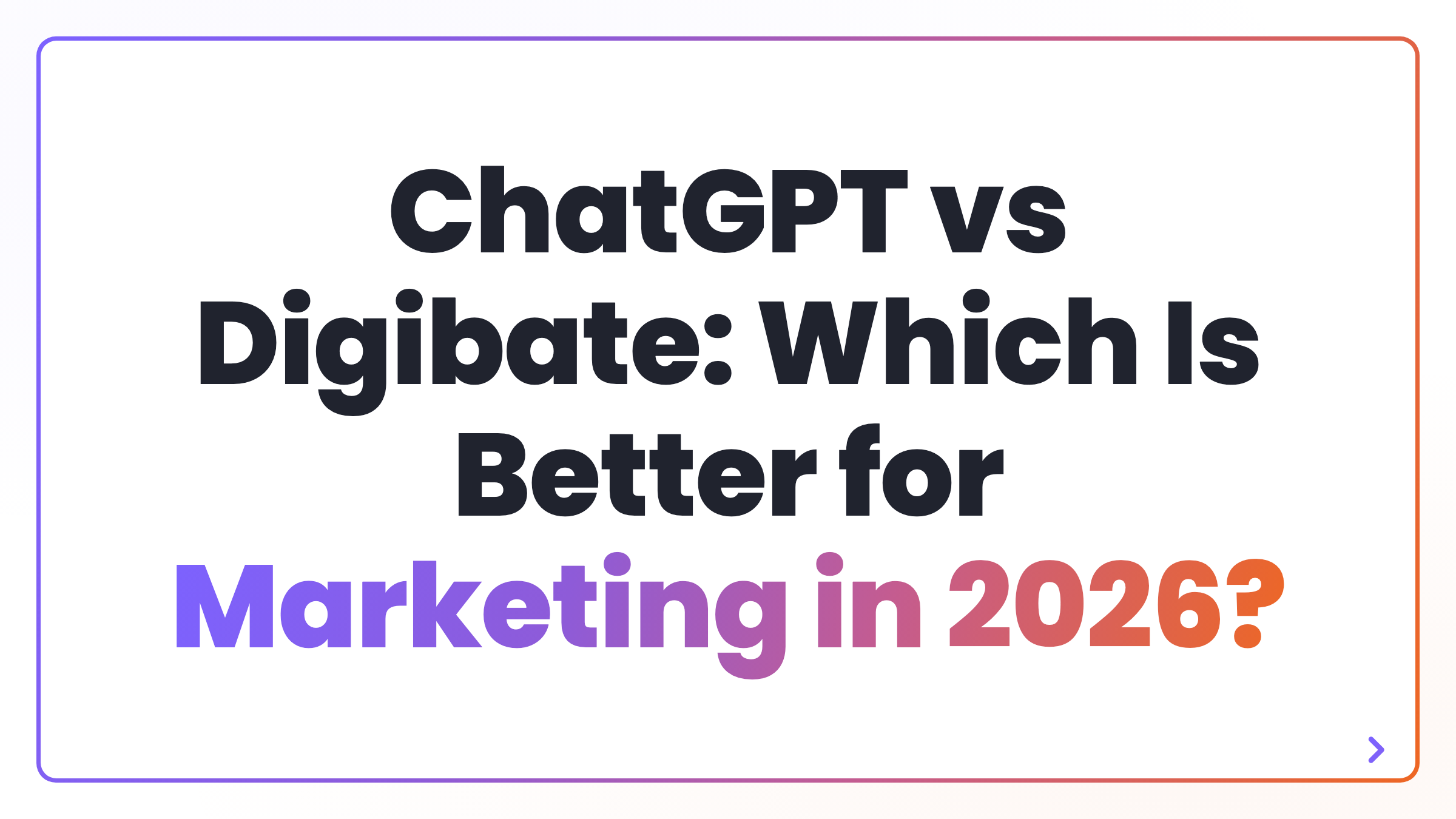 ChatGPT vs Digibate: Which Is Better for Marketing in 2026?