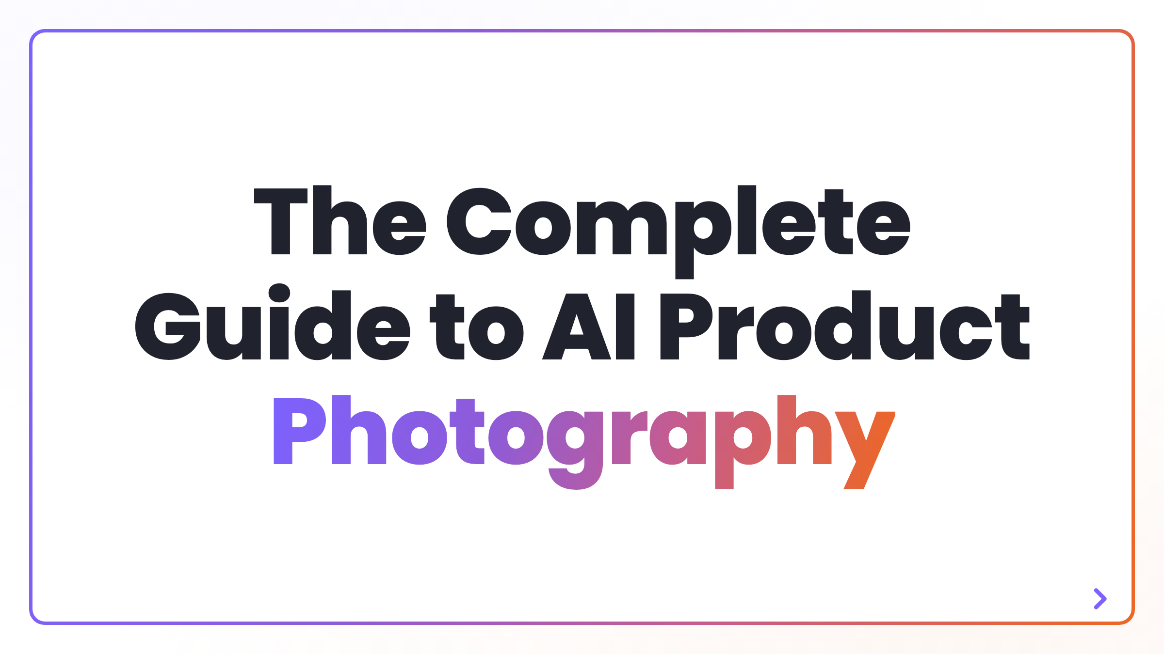 The Complete Guide to AI Product Photography