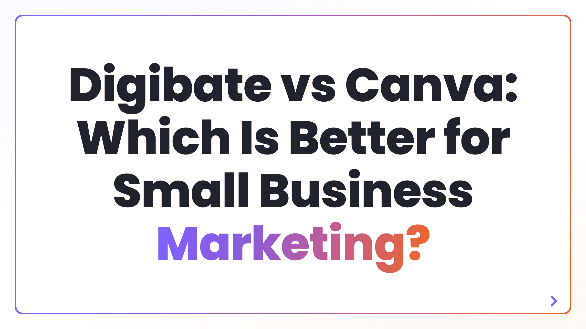 Digibate vs Canva: Which Is Better for Small Business Marketing?