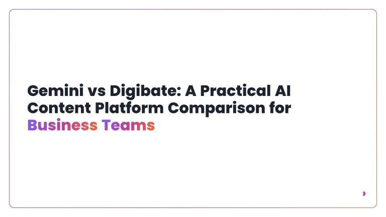 Gemini vs Digibate: A Practical AI Content Platform Comparison for Business Teams