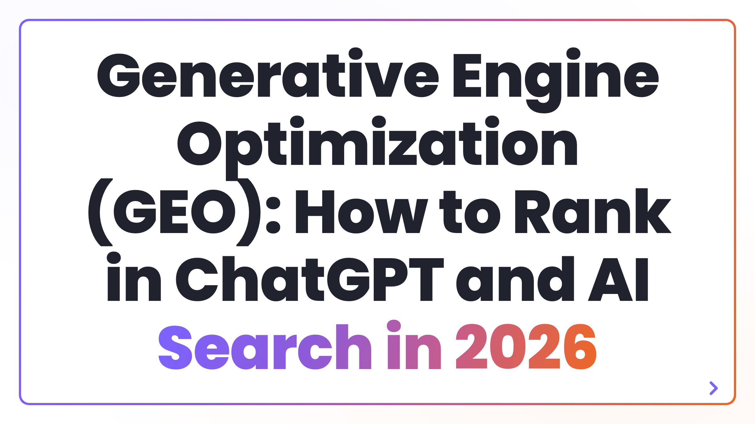Generative Engine Optimization (GEO): How to Rank in ChatGPT and AI Search in 2026