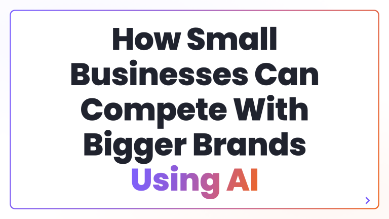 How Small Businesses Can Compete With Bigger Brands Using AI