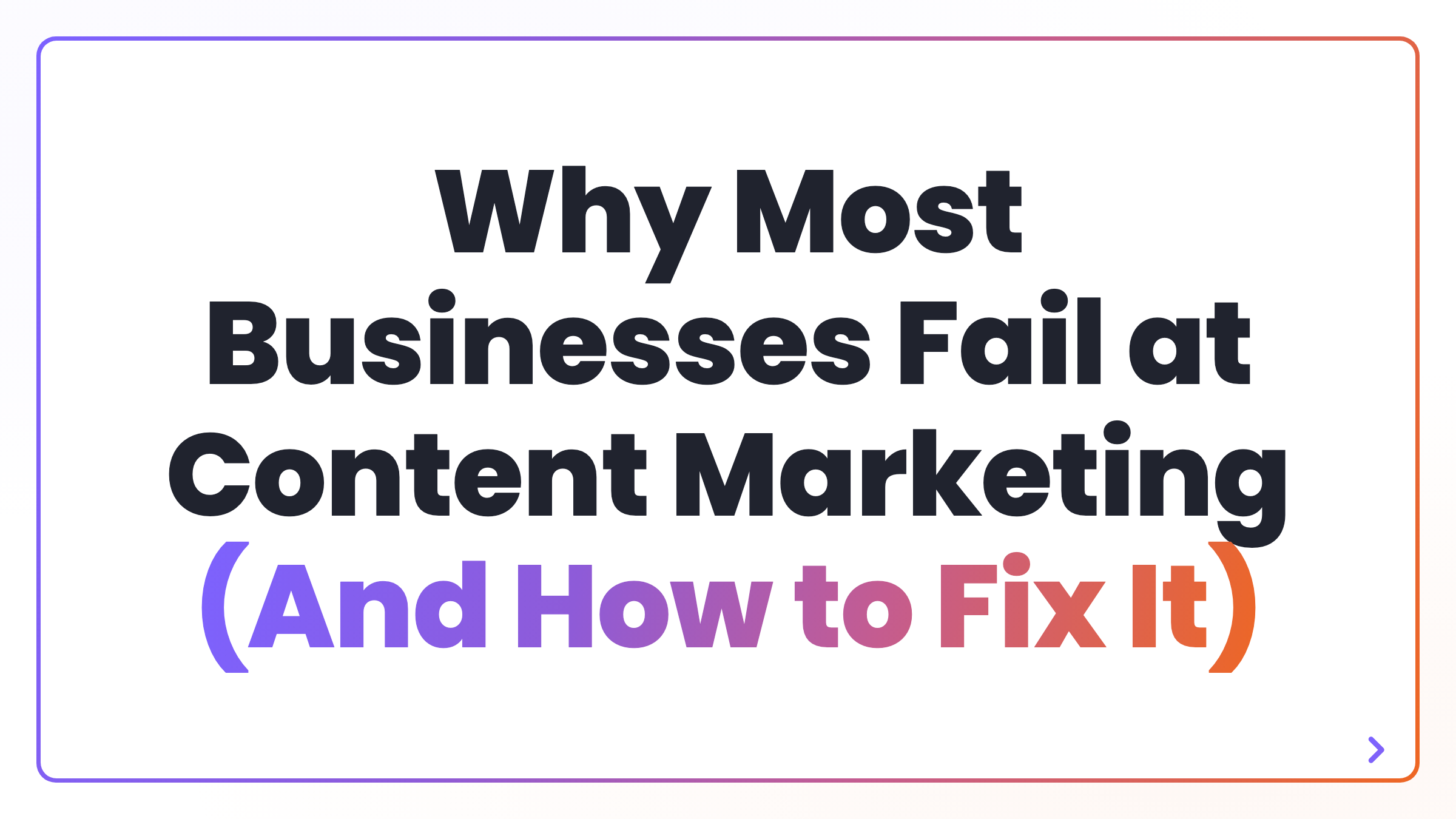 Why Most Businesses Fail at Content Marketing (And How to Fix It)