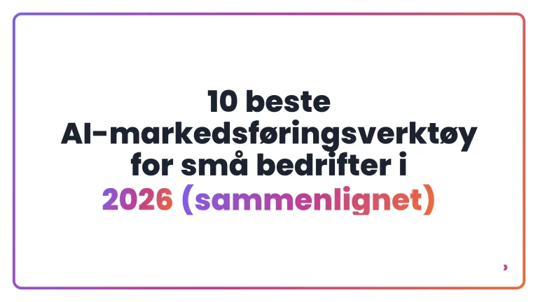 10 beste AI-markedsføringsverktøy for små bedrifter i 2026 (sammenlignet)