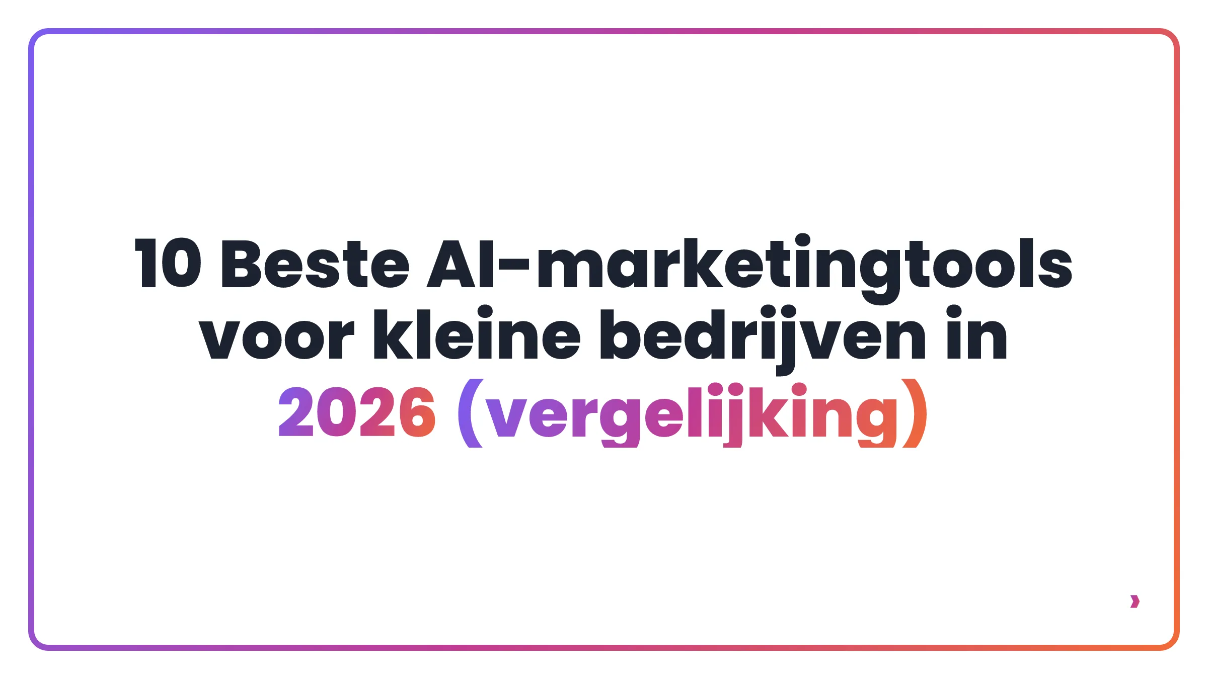 10 Beste AI-marketingtools voor kleine bedrijven in 2026 (vergelijking)