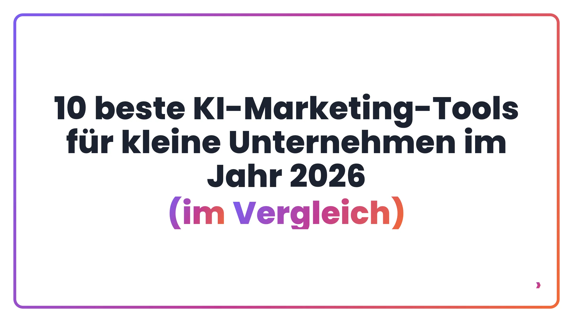 10 beste KI-Marketing-Tools für kleine Unternehmen im Jahr 2026 (im Vergleich)
