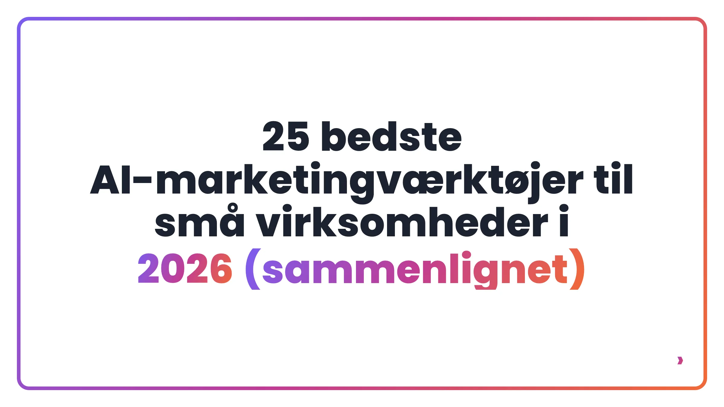 25 bedste AI-marketingværktøjer til små virksomheder i 2026 (sammenlignet)