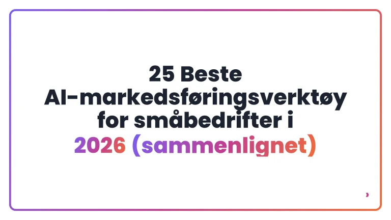 25 Beste AI-markedsføringsverktøy for småbedrifter i 2026 (sammenlignet)