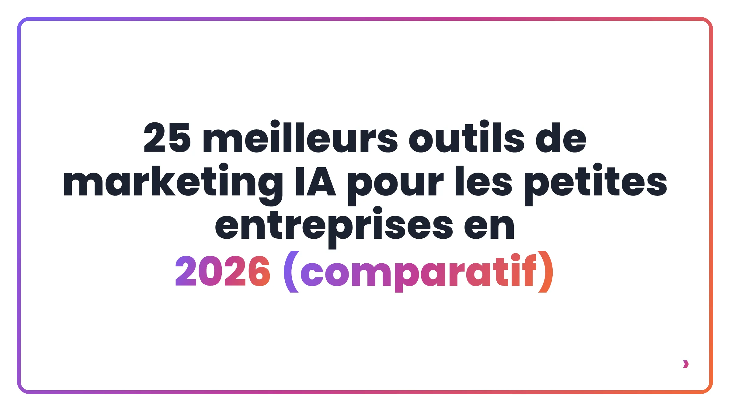 25 meilleurs outils de marketing IA pour les petites entreprises en 2026 (comparatif)