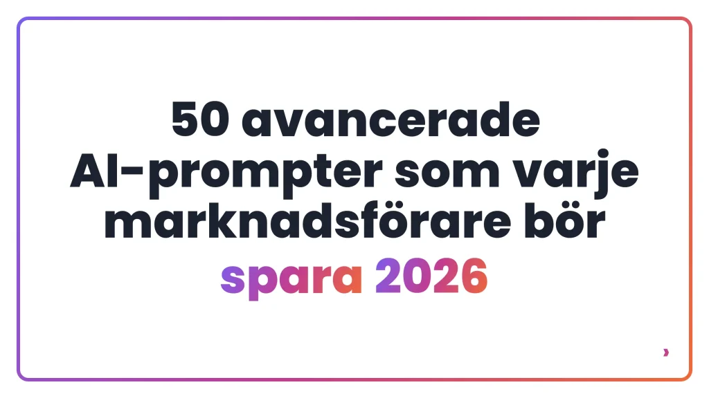 50 avancerade AI-prompter som varje marknadsförare bör spara 2026