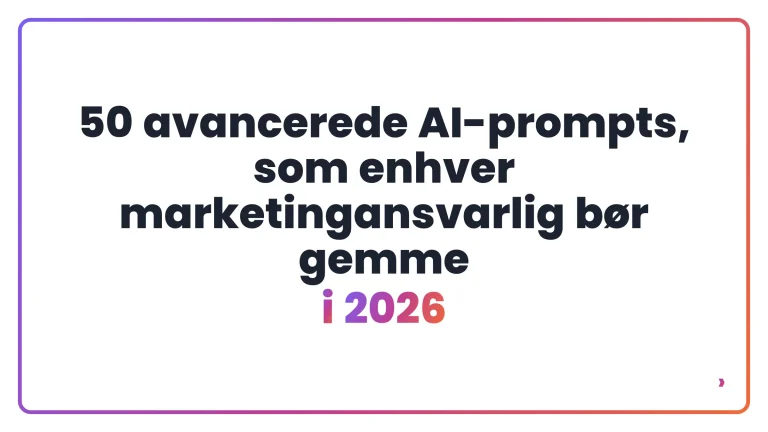 50 avancerede AI-prompts, som enhver marketingansvarlig bør gemme i 2026