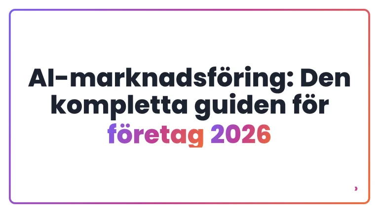 AI-marknadsföring: Den kompletta guiden för företag 2026