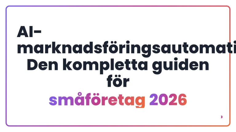 AI-marknadsföringsautomation: Den kompletta guiden för småföretag 2026