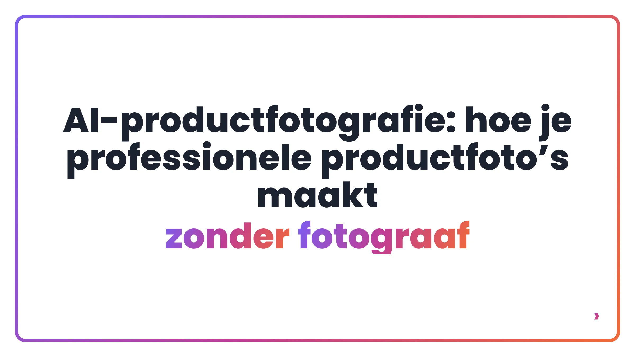 AI-productfotografie: hoe je professionele productfoto’s maakt zonder fotograaf