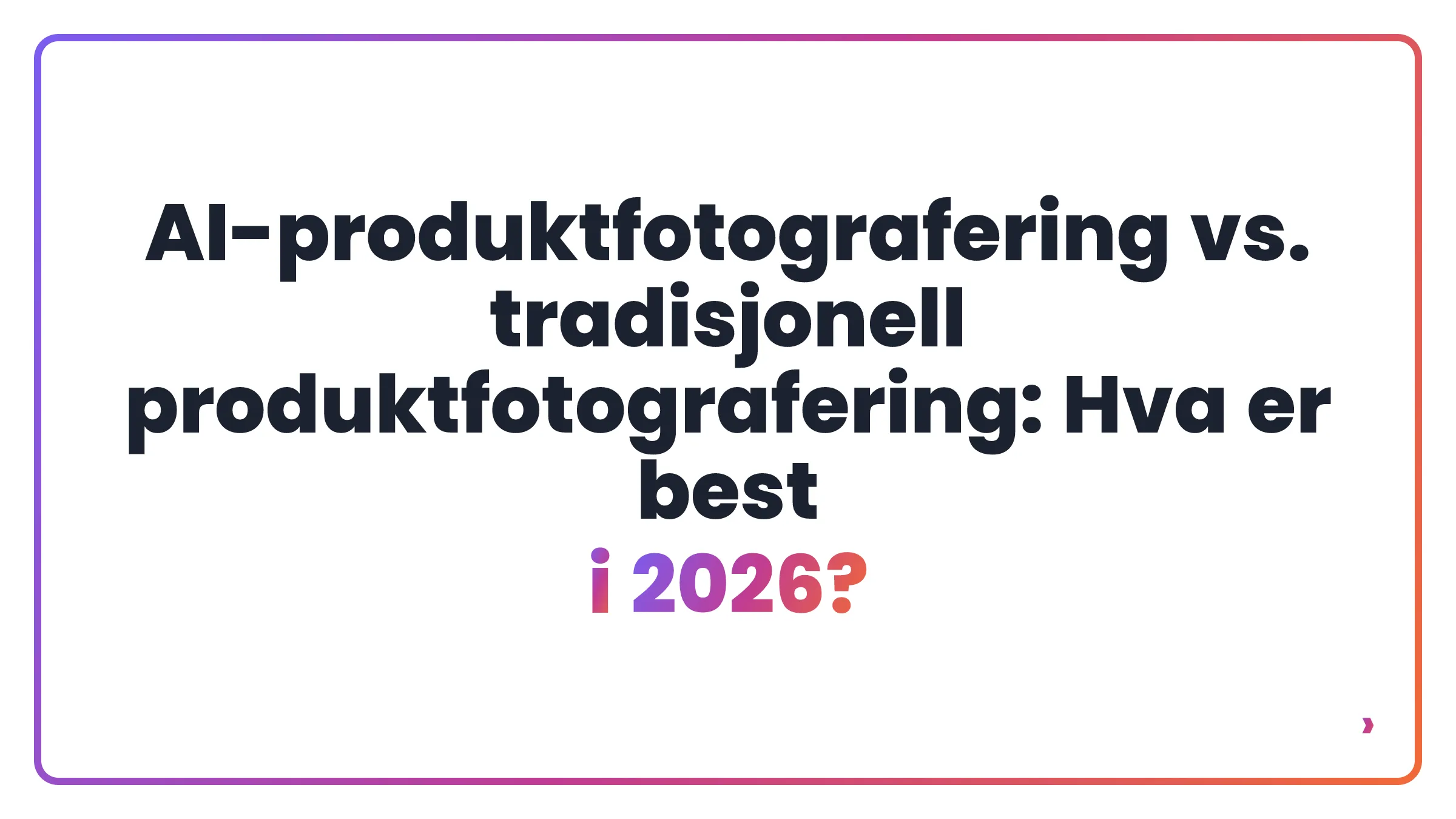 AI-produktfotografering vs. tradisjonell produktfotografering: Hva er best i 2026?