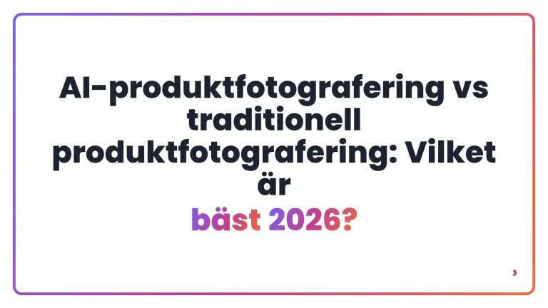 AI-produktfotografering vs traditionell produktfotografering: Vilket är bäst 2026?