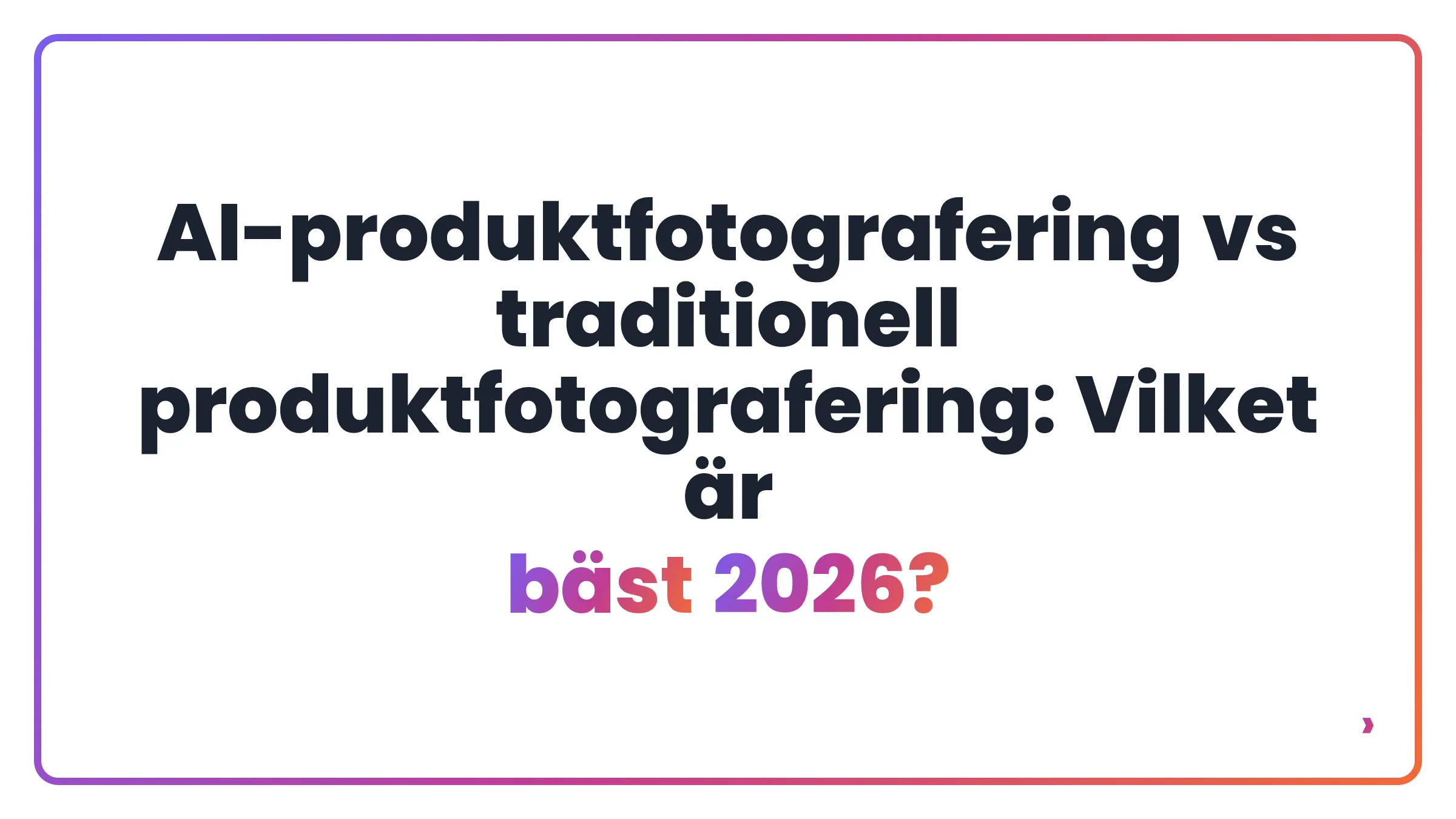 AI-produktfotografering vs traditionell produktfotografering: Vilket är bäst 2026?