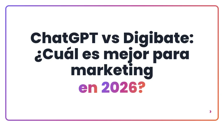 ChatGPT vs Digibate: ¿Cuál es mejor para marketing en 2026?