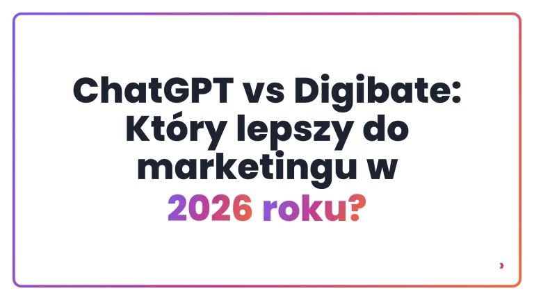 ChatGPT vs Digibate: Który lepszy do marketingu w 2026 roku?
