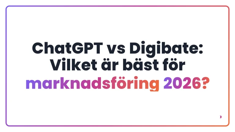ChatGPT vs Digibate: Vilket är bäst för marknadsföring 2026?