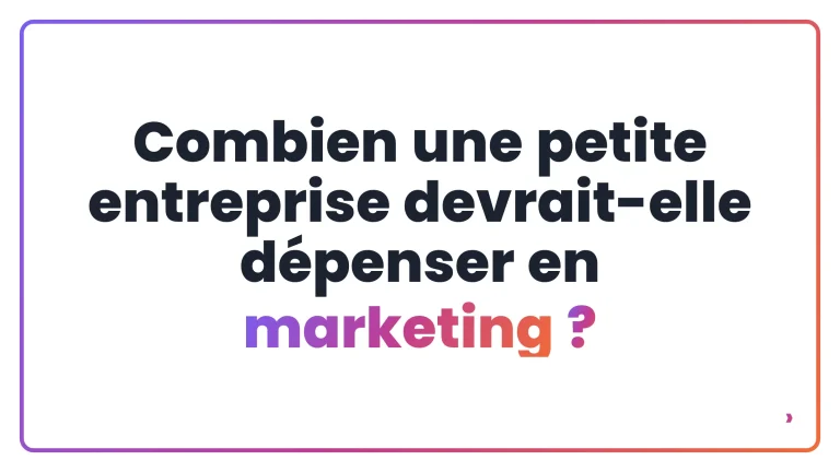Combien une petite entreprise devrait-elle dépenser en marketing ?