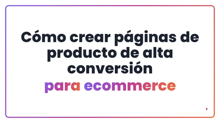 Cómo crear páginas de producto de alta conversión para ecommerce