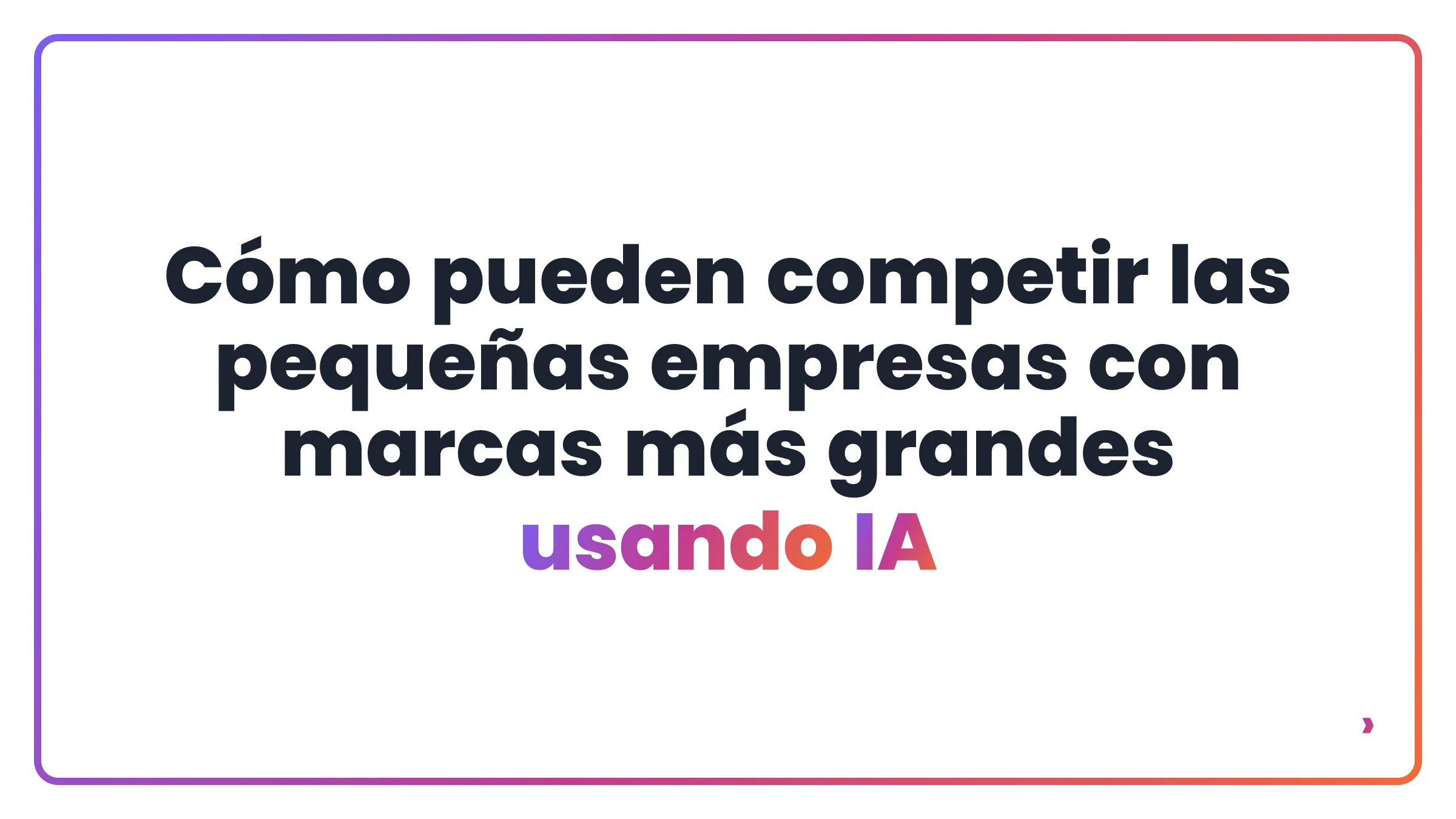 Cómo pueden competir las pequeñas empresas con marcas más grandes usando IA