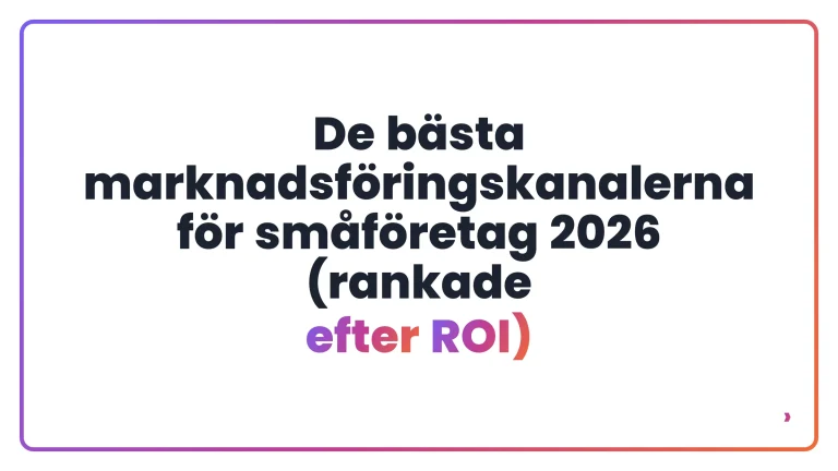 De bästa marknadsföringskanalerna för småföretag 2026 (rankade efter ROI)