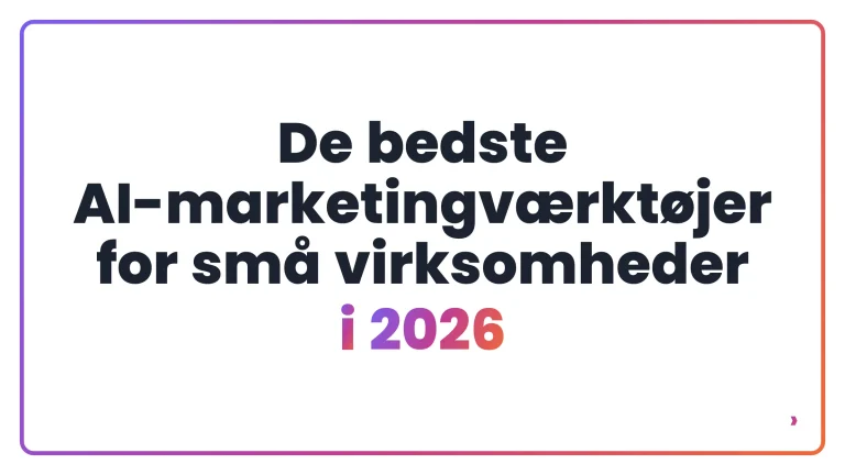 De bedste AI-marketingværktøjer for små virksomheder i 2026