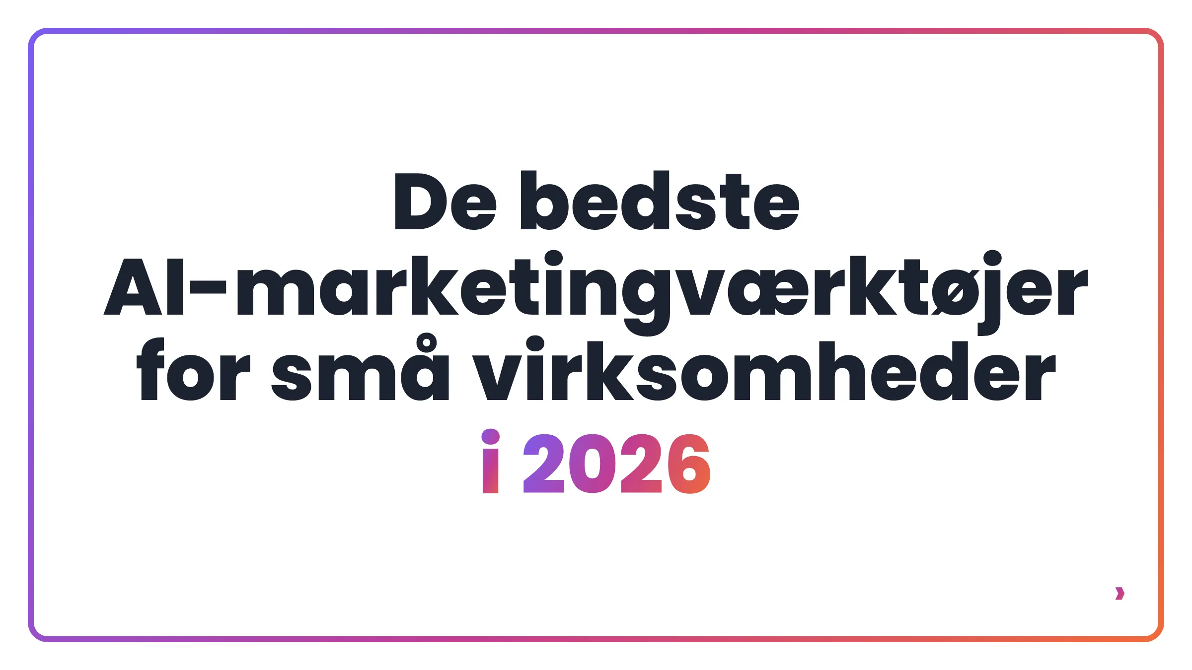 De bedste AI-marketingværktøjer for små virksomheder i 2026