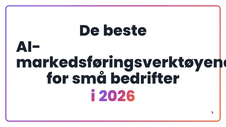 De beste AI-markedsføringsverktøyene for små bedrifter i 2026