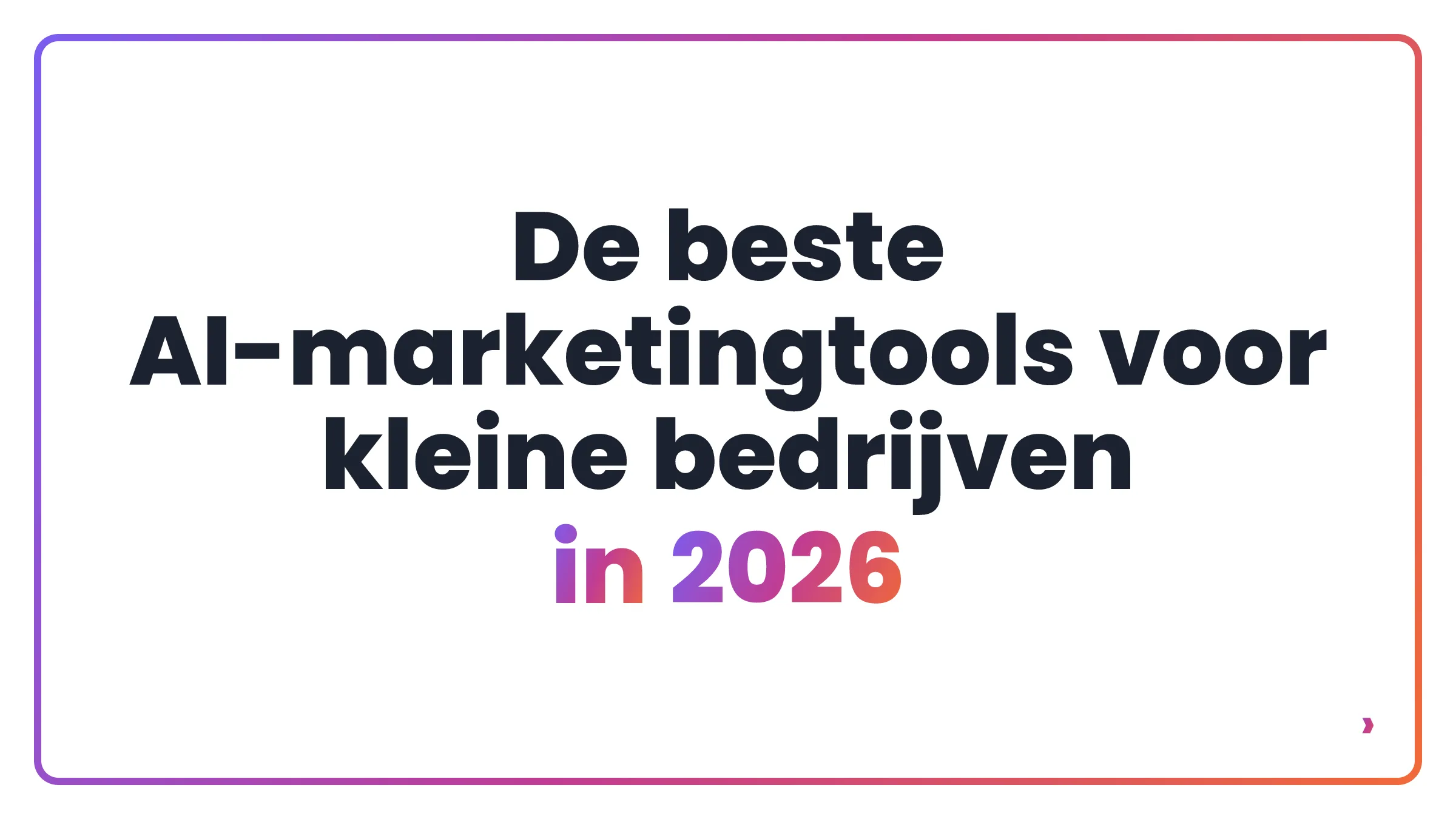 De beste AI-marketingtools voor kleine bedrijven in 2026
