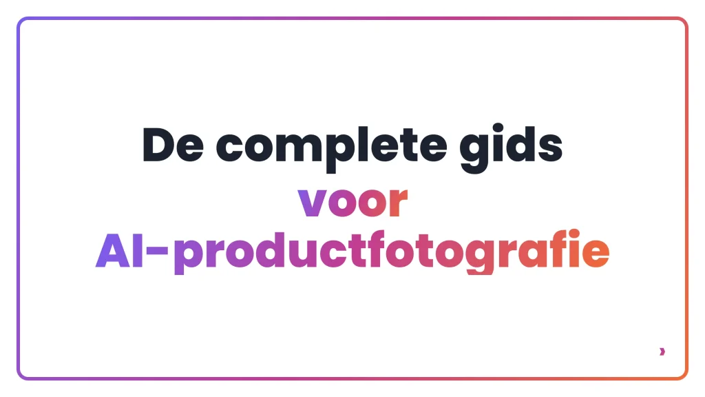 De complete gids voor AI-productfotografie