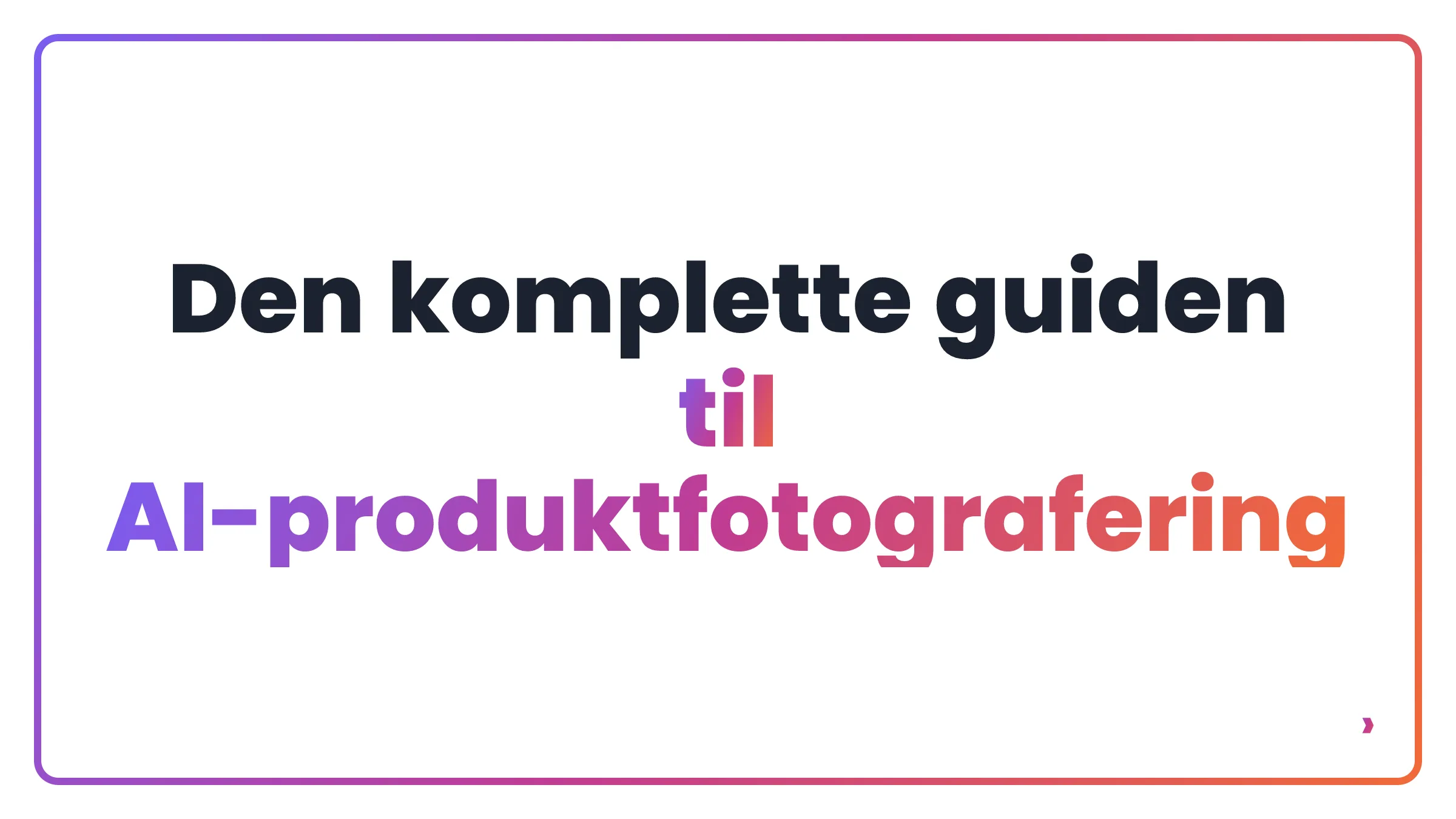 Den komplette guiden til AI-produktfotografering
