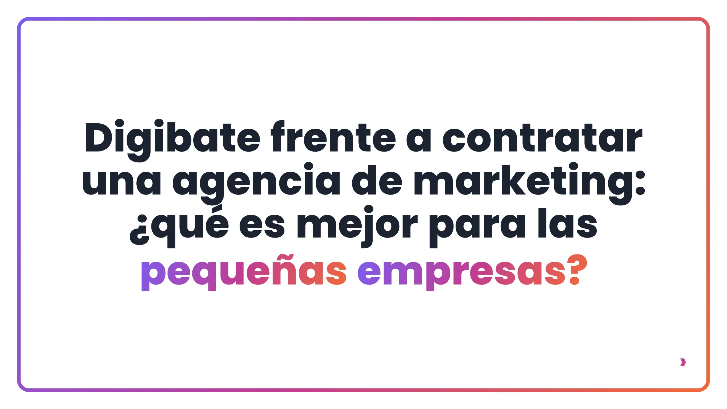 Digibate frente a contratar una agencia de marketing: ¿qué es mejor para las pequeñas empresas?