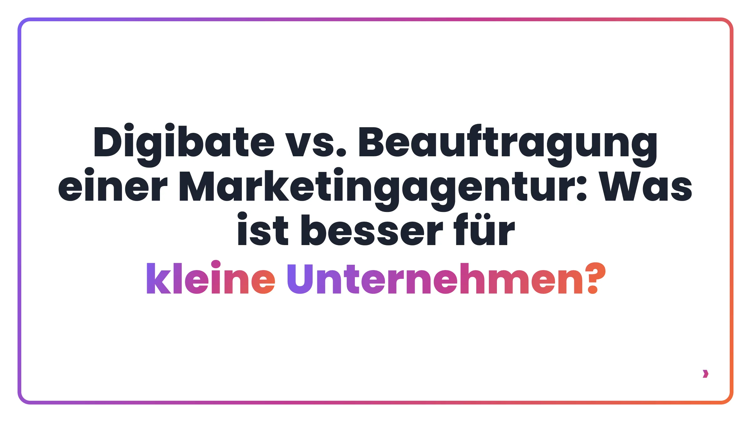 Digibate vs. Beauftragung einer Marketingagentur: Was ist besser für kleine Unternehmen?