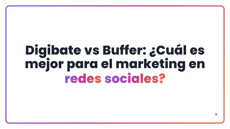 Digibate vs Buffer: ¿Cuál es mejor para el marketing en redes sociales?