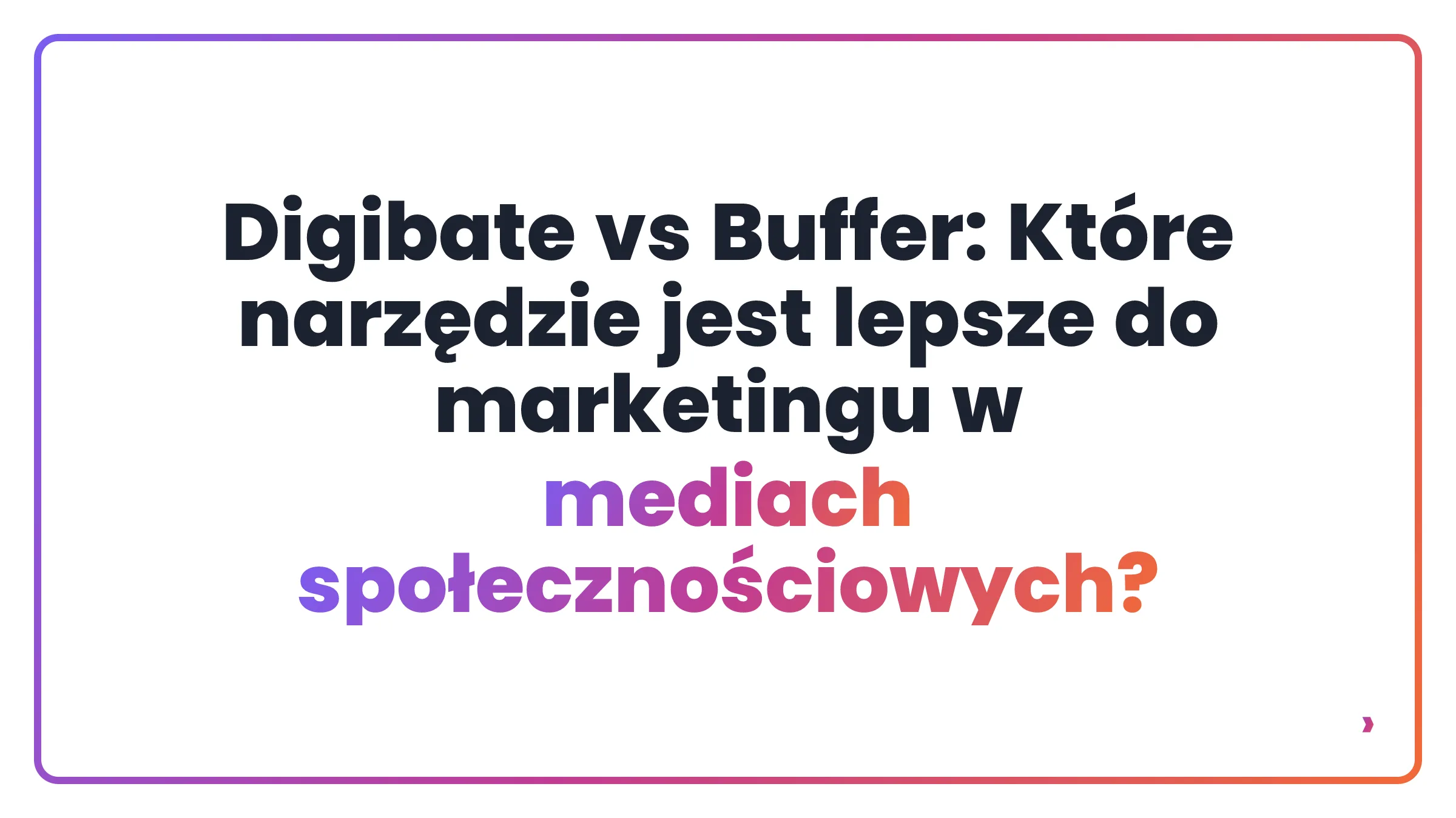 Digibate vs Buffer: Które narzędzie jest lepsze do marketingu w mediach społecznościowych?
