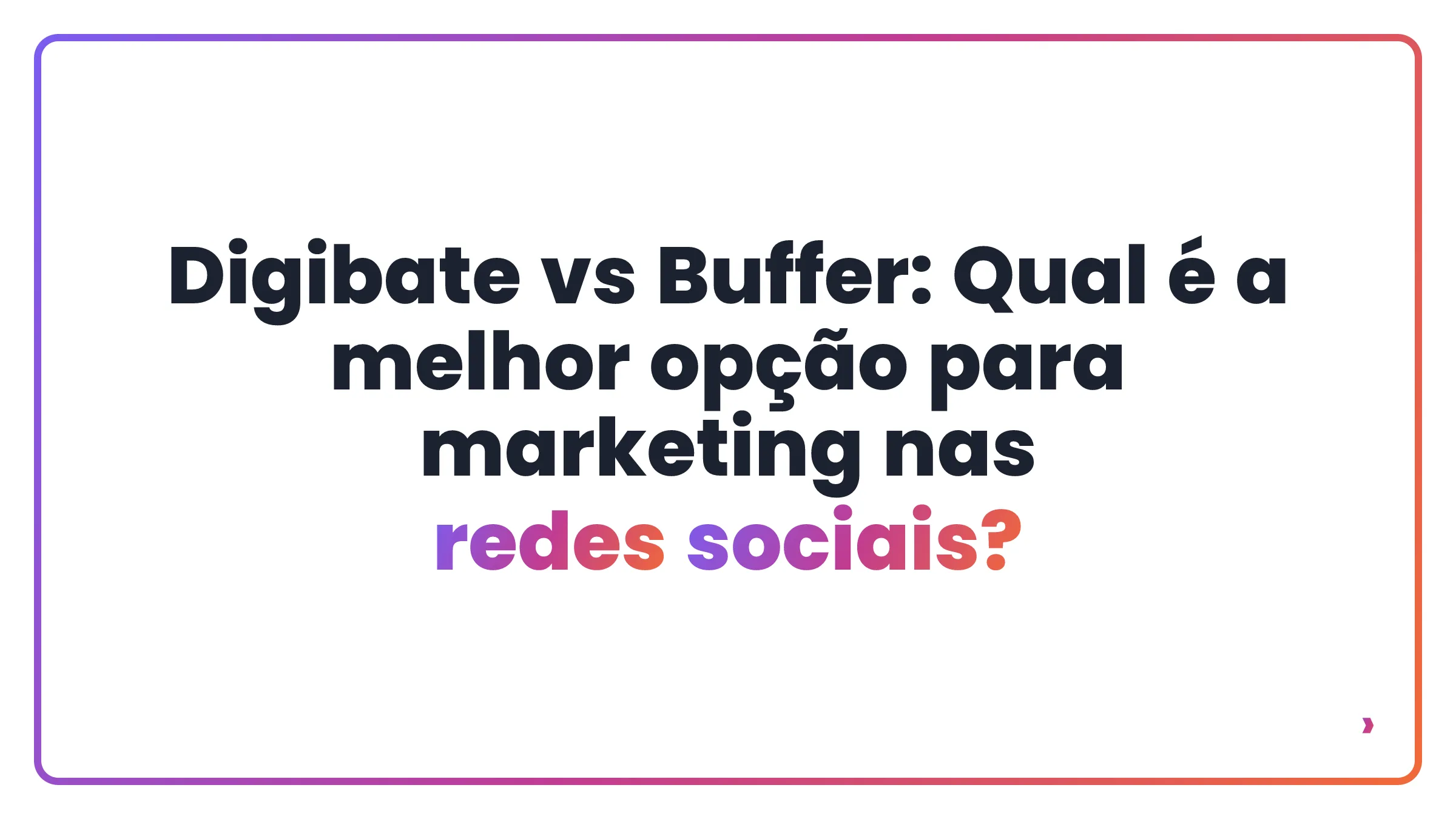Digibate vs Buffer: Qual é a melhor opção para marketing nas redes sociais?
