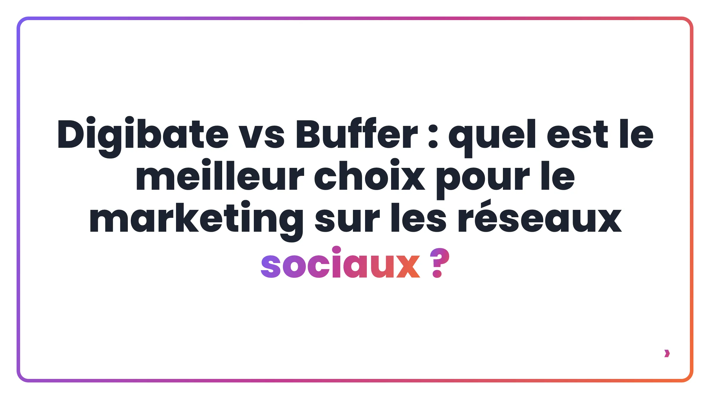 Digibate vs Buffer : quel est le meilleur choix pour le marketing sur les réseaux sociaux ?