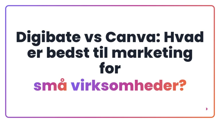 Digibate vs Canva: Hvad er bedst til marketing for små virksomheder?