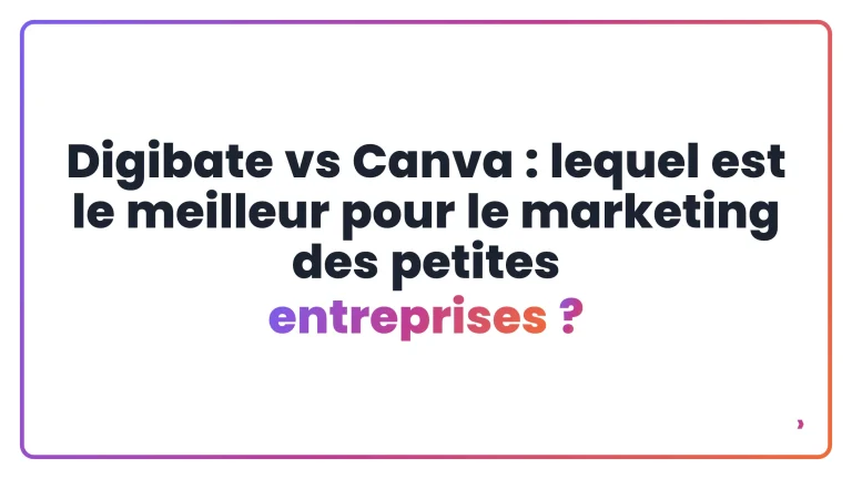 Digibate vs Canva : lequel est le meilleur pour le marketing des petites entreprises ?