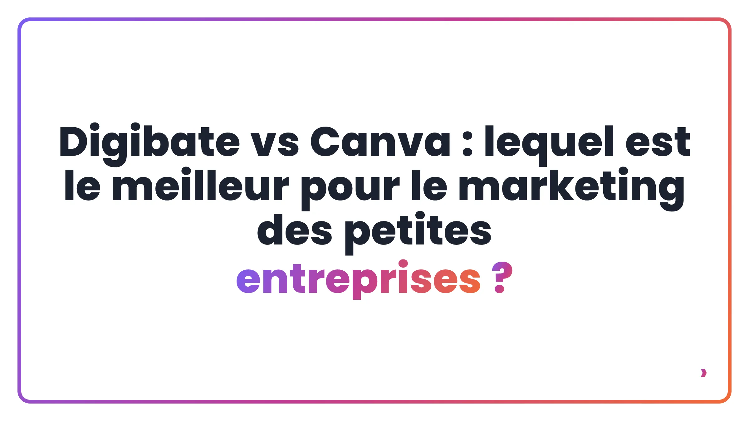Digibate vs Canva : lequel est le meilleur pour le marketing des petites entreprises ?