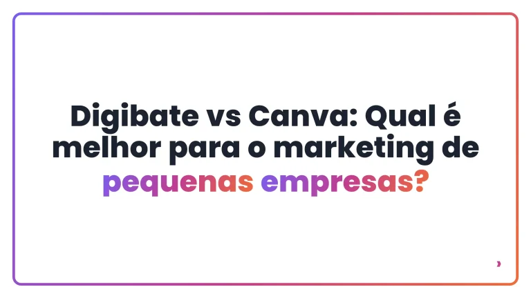 Digibate vs Canva: Qual é melhor para o marketing de pequenas empresas?