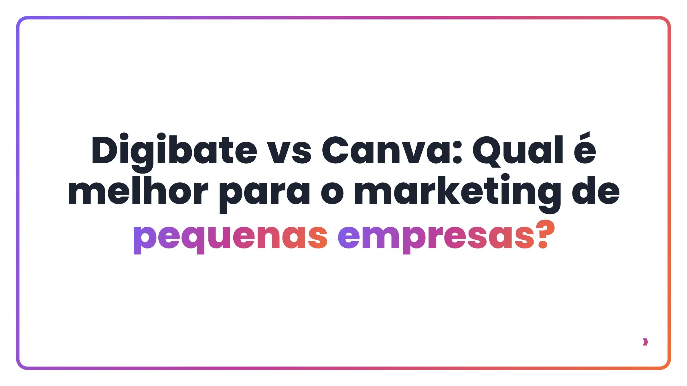 Digibate vs Canva: Qual é melhor para o marketing de pequenas empresas?