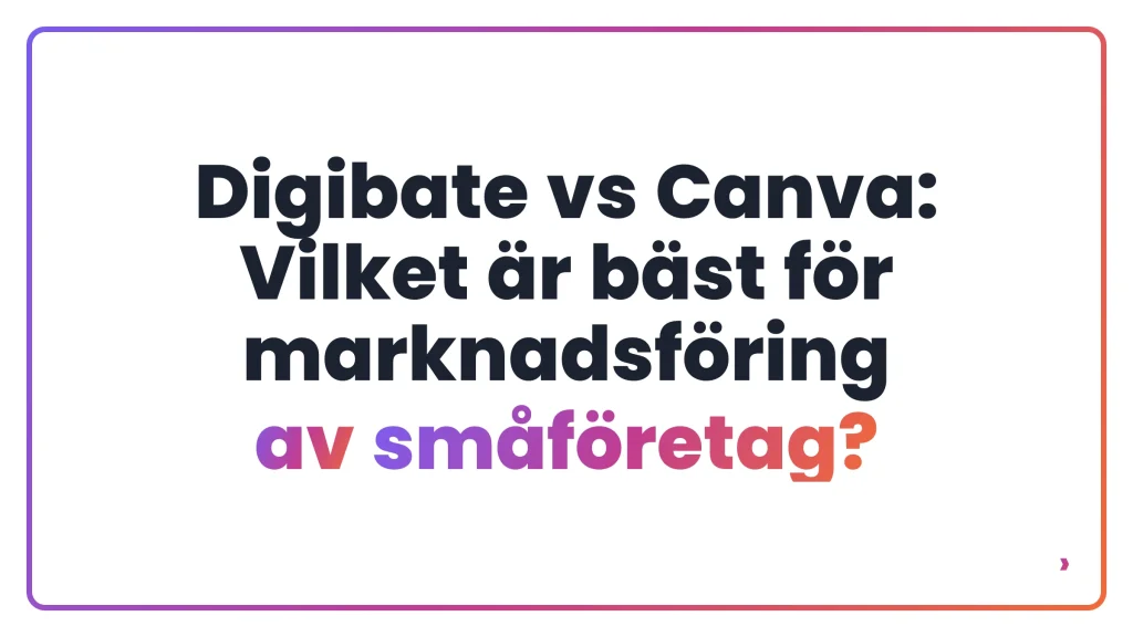 Digibate vs Canva: Vilket är bäst för marknadsföring av småföretag?