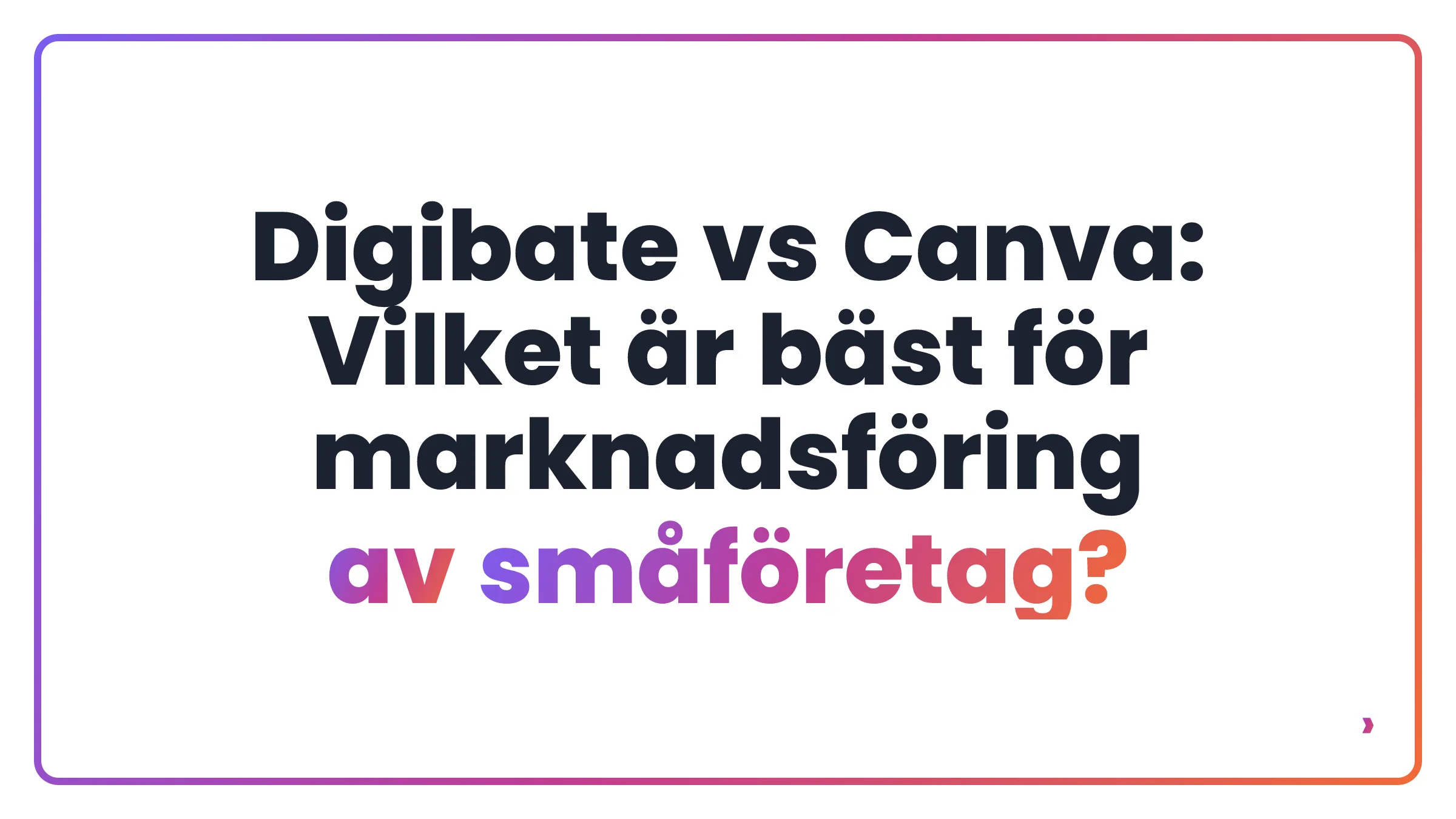 Digibate vs Canva: Vilket är bäst för marknadsföring av småföretag?