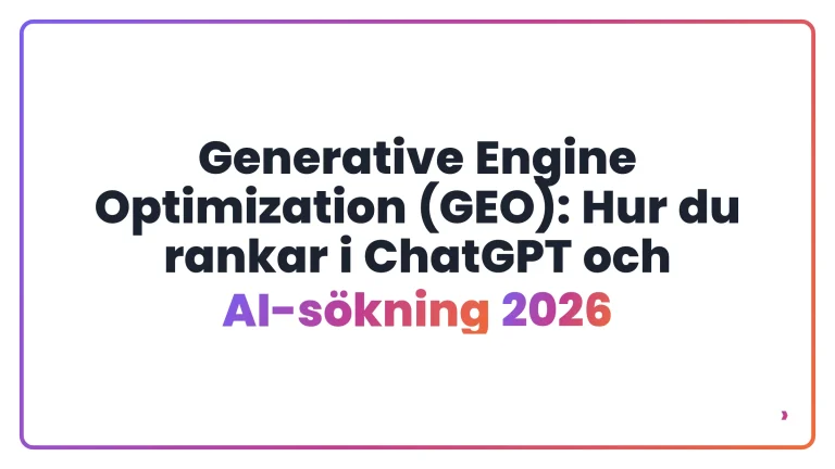 Generative Engine Optimization (GEO): Hur du rankar i ChatGPT och AI-sökning 2026